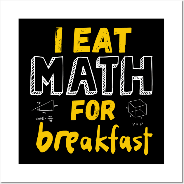 Teachers I Eat Math For Breakfast Wall Art by Mojakolane